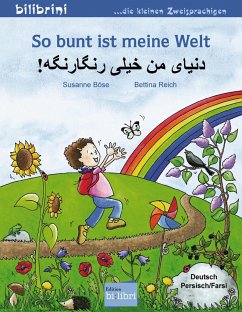 So bunt ist meine Welt. Kinderbuch Deutsch-Persisch/Farsi von Edition bi:libri / Hueber